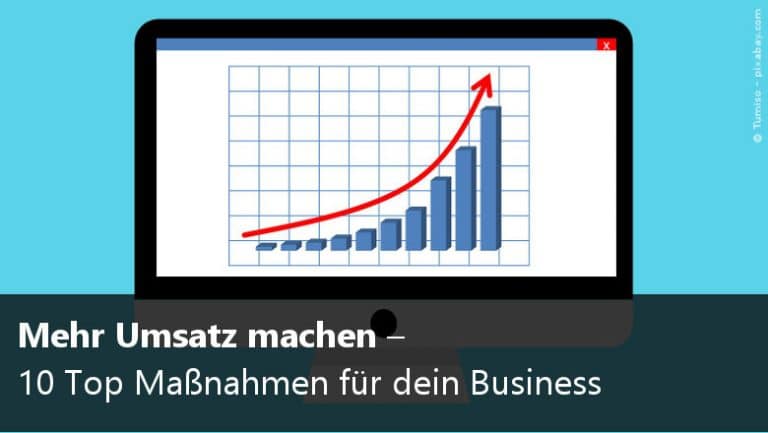 Mehr Umsatz Machen – 10 Top Maßnahmen Für Dein Business