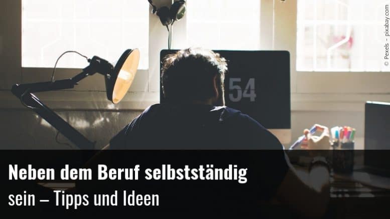 Neben Dem Beruf Selbststandig Sein Tipps Und Ideen